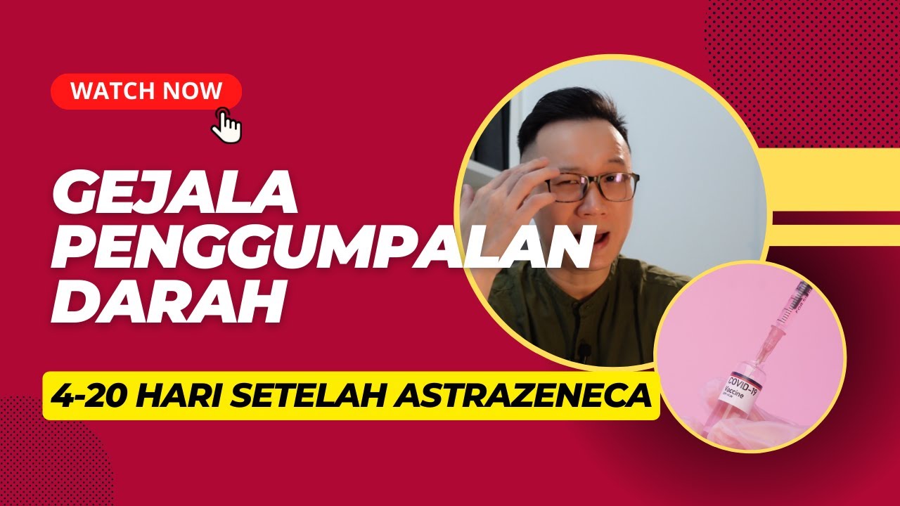 APA GEJALA PENGGUMPALAN DARAH SETELAH ASTRAZENECA?