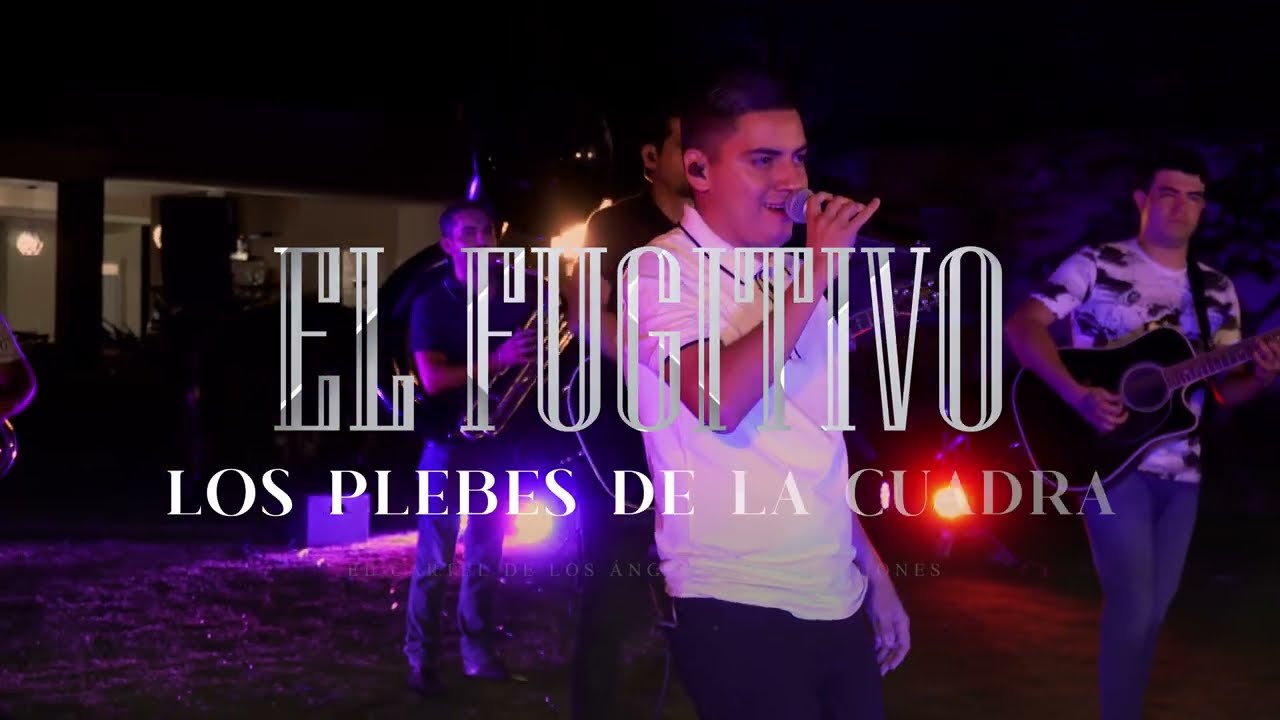 Los Plebes de la Cuadra - El Fugitivo (video musical)