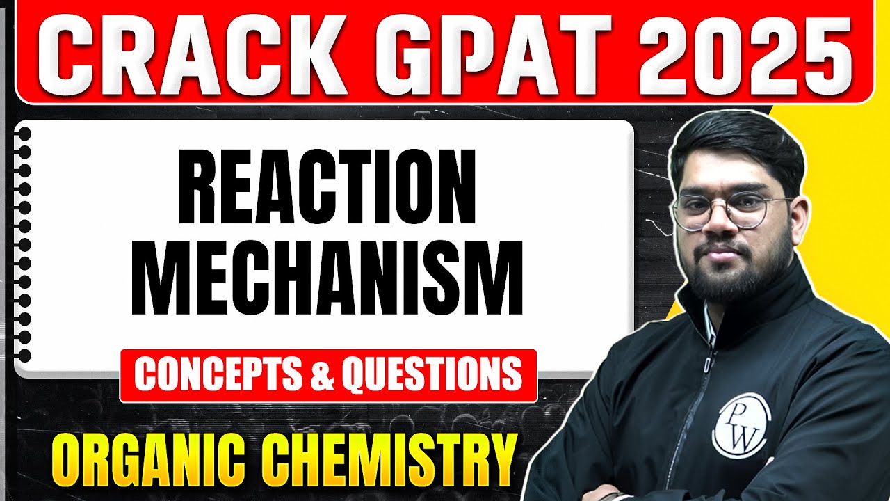 GPAT 2025 Organic Chemistry | Reaction Mechanism | Concepts & Questions | PW