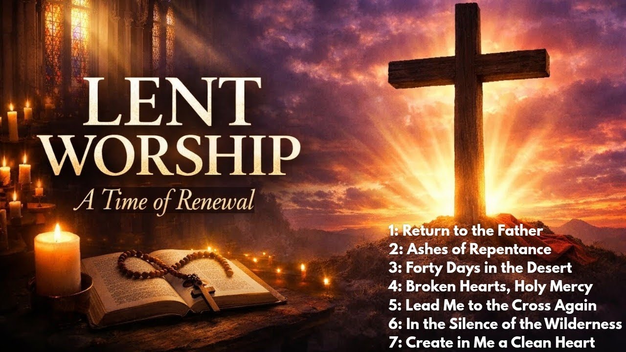 7 Deep Lenten Hymns & Worship Songs | Spiritual Preparation for Easter