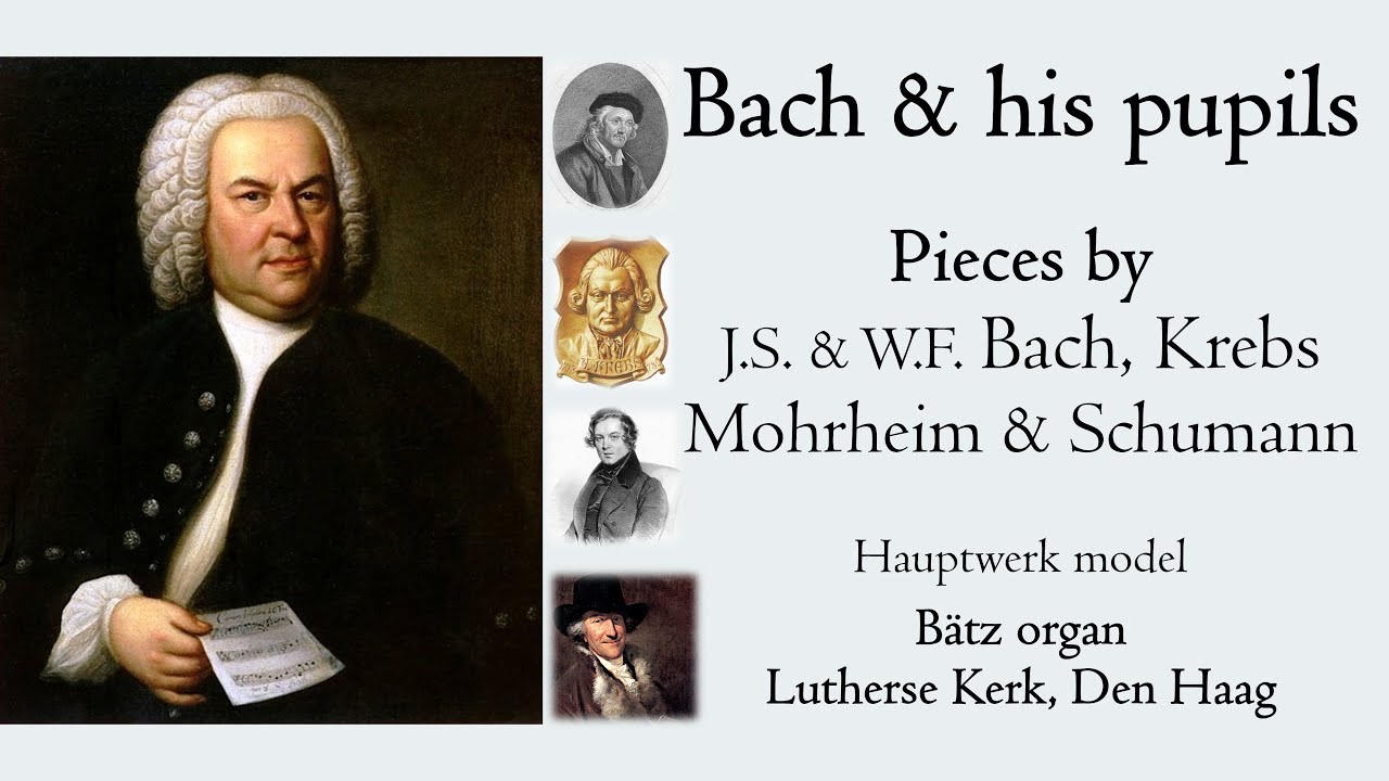 Bach & his Pupils - Bätz Organ, Lutherse Kerk, Den Haag, Hauptwerk