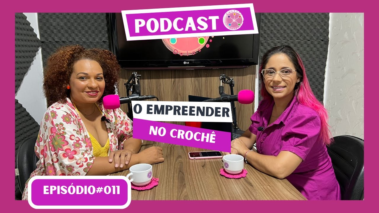 Como empreender com o crochê? Um bate papo com a Empreendedora Eliane do Crochê Cuiabano #011