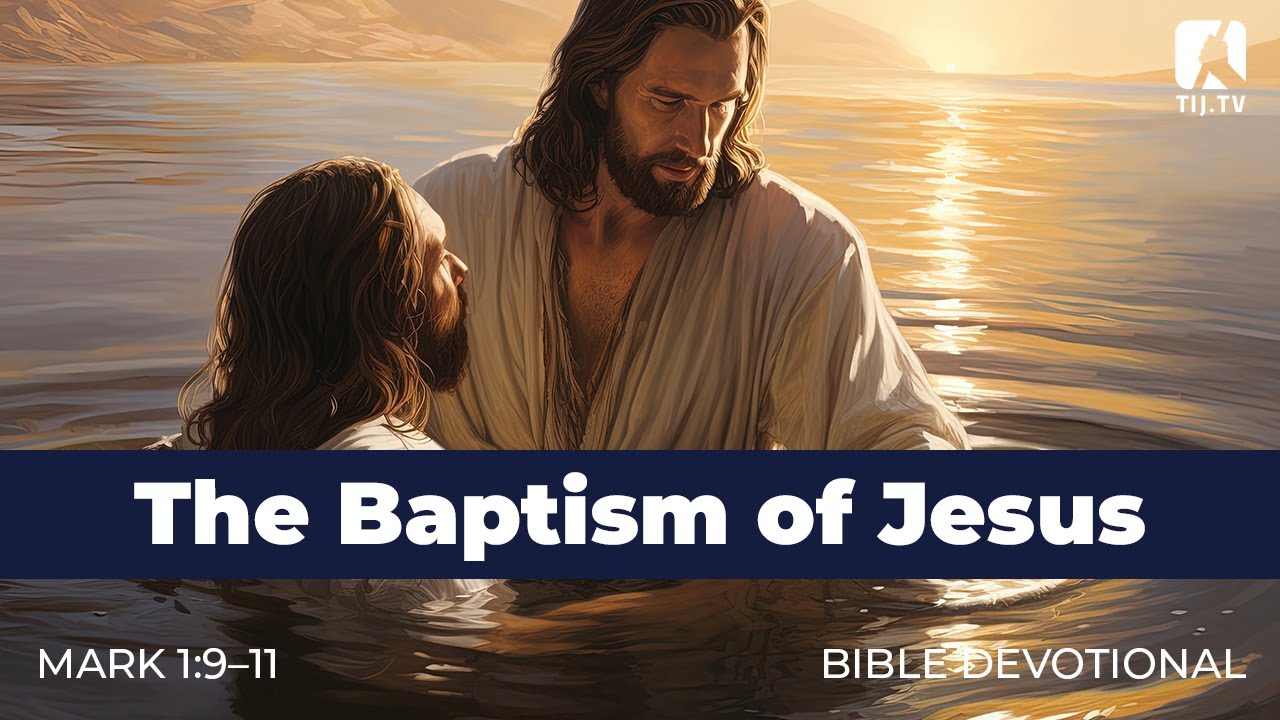 3. The Baptism of Jesus – Mark 1:9–11
