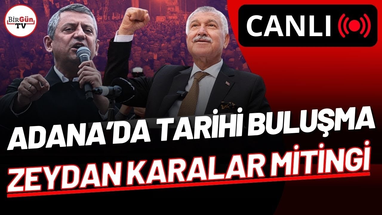 #CANLI | ADANA'DA TARİHİ ZEYDAN KARALAR BULUŞMASI: ÖZGÜR ÖZEL DE KATILDI
