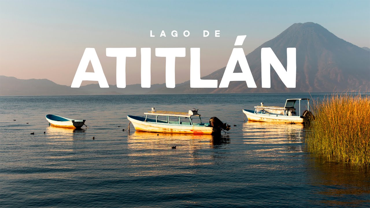 LAGO ATITLÁN: El Lago más Bonito del Mundo