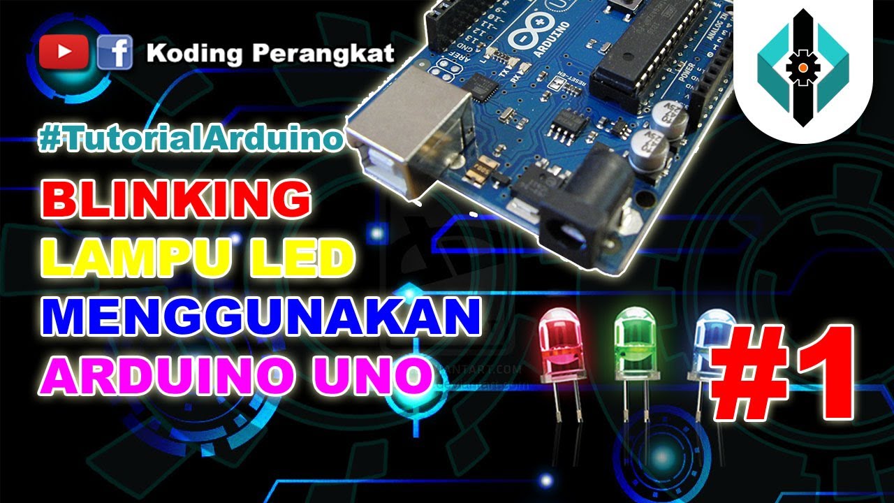 Part 1 - Blinking LED Arduino ( Cara Asyik Bermain dengan Lampu LED )