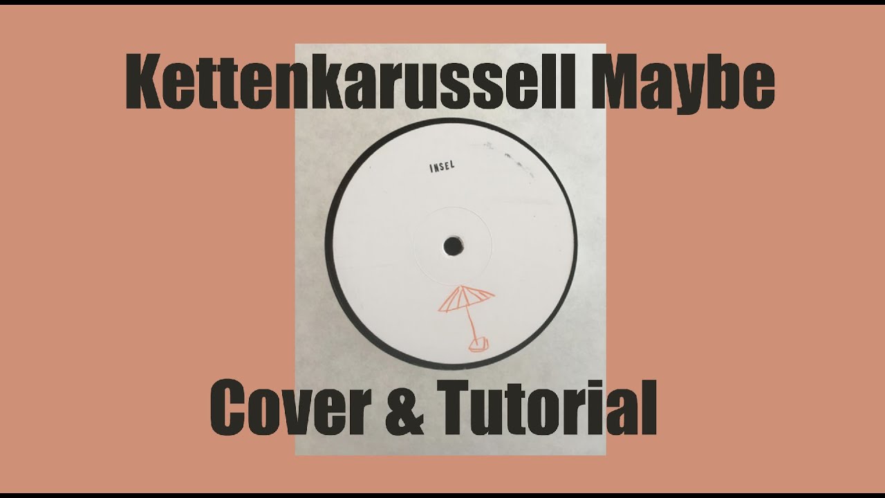 Kettenkarussell - Maybe, Cover, Analysis and Tutorial