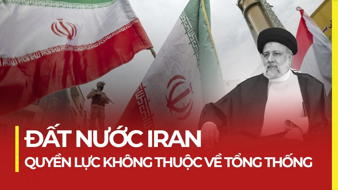 ĐẤT NƯỚC IRAN: HỒI GI&Aacute;O L&Agrave; SỐ 1, TỔNG THỐNG DƯỚI QUYỀN GI&Aacute;O CHỦ