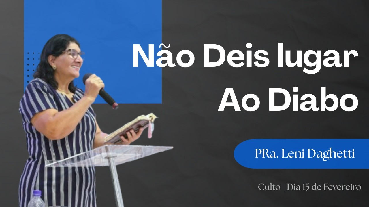 Não Deis Lugar Ao Diabo | PRa. Leni Daghetti