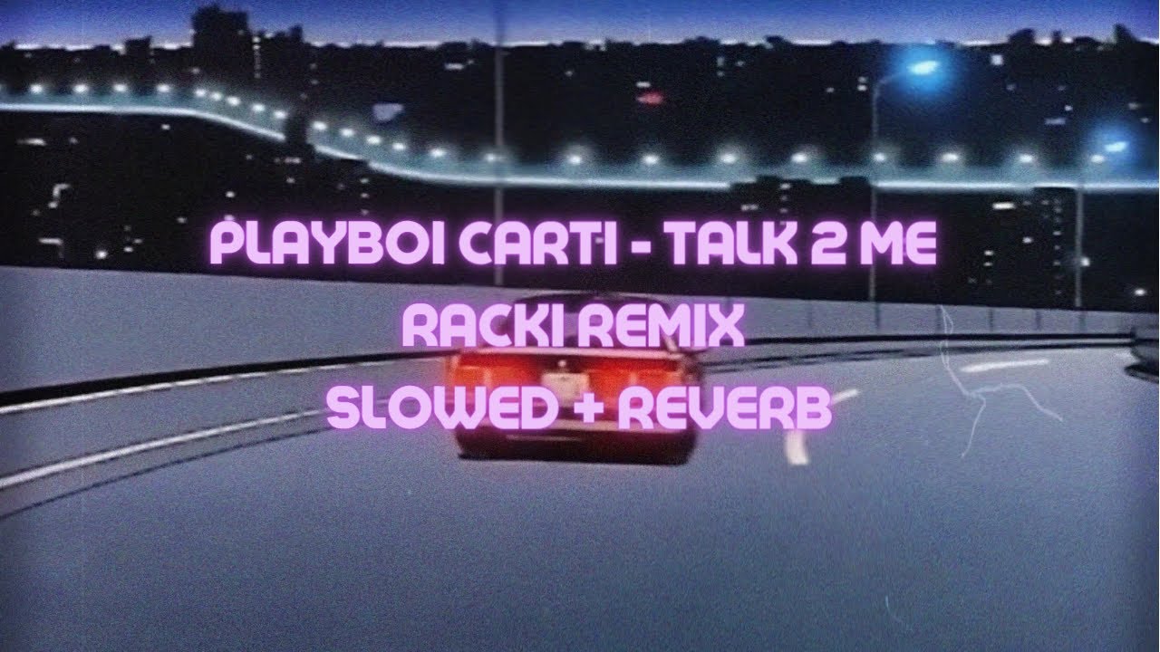 playboi carti - talk 2 me racki remix. (slowed + reverb) [carti ft. god]