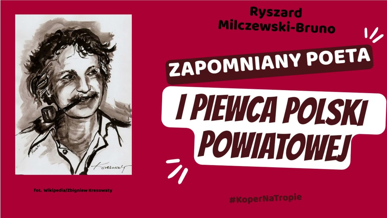 | Ryszard Milczewski-Bruno. Zapomniany poeta i piewca Polski powiatowej | Koper Na Tropie