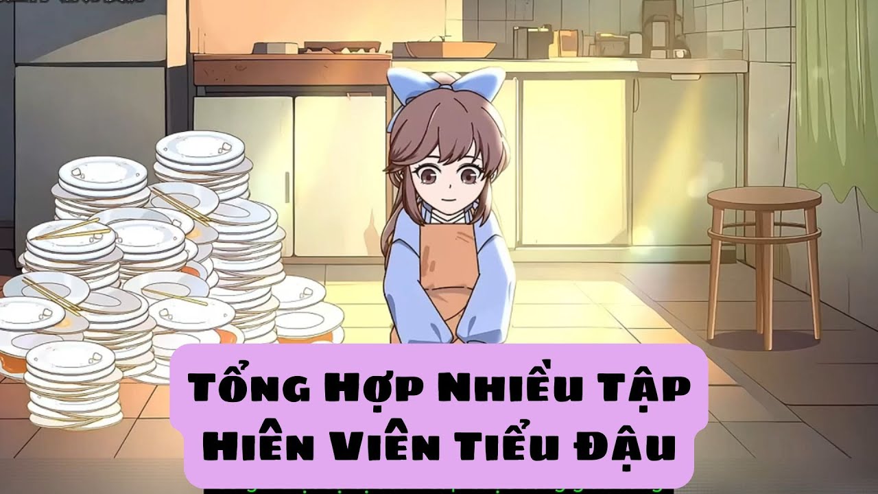 [FULL 20 Tập ] Tổng hợp Những câu chuyện của hiên viên tiểu đậu đáng yêu Phần 2