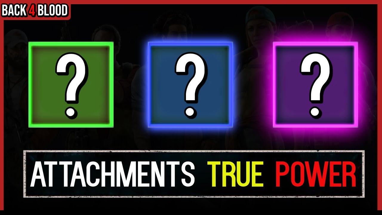 The *INCREDIBLE* Power of Attachments 🩸 Back 4 Blood Guide to Attachments and Builds Synergy