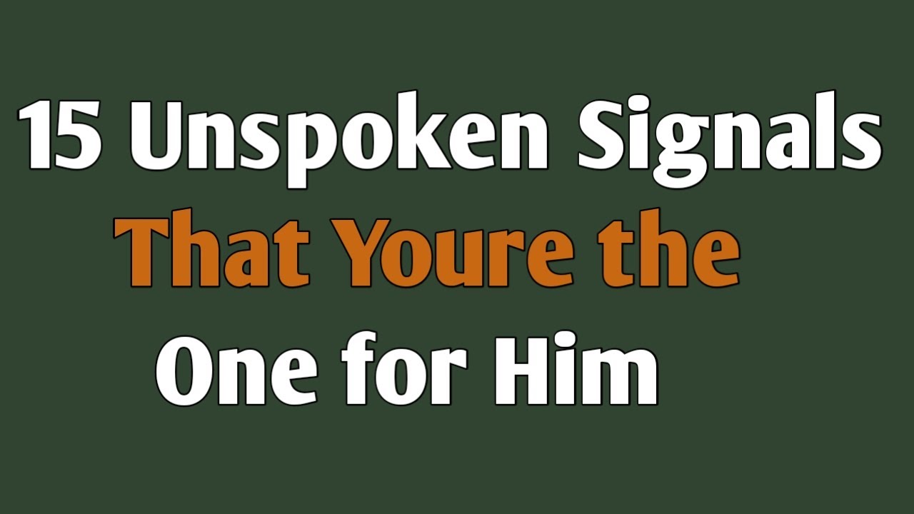 15 Unspoken Signals That You’re the One for Him