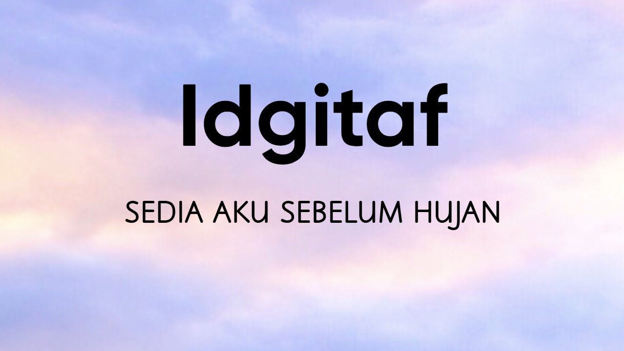 Idgitaf - Sedia Aku Sebelum Hujan (Lyric Video)