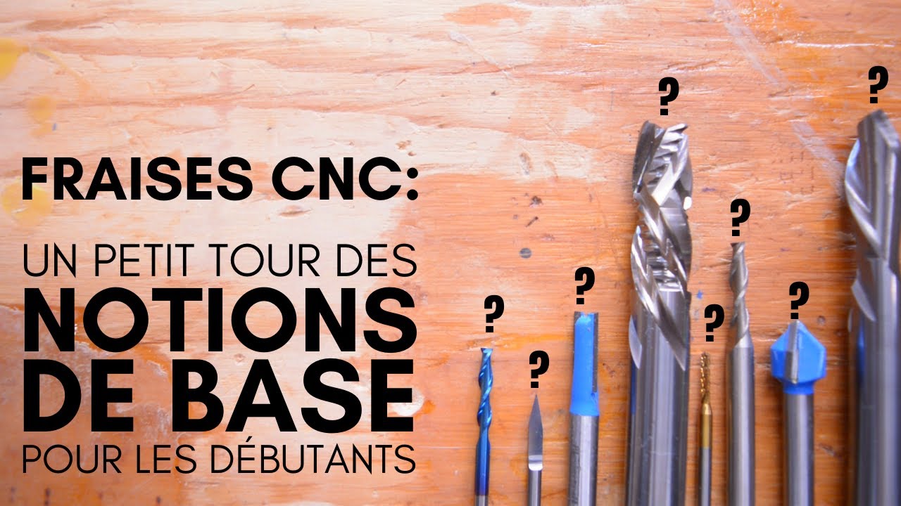 Fraises CNC : Notions de base pour les d&eacute;butants [+ mes fraises pr&eacute;f&eacute;r&eacute;es pour la 3018 PRO]