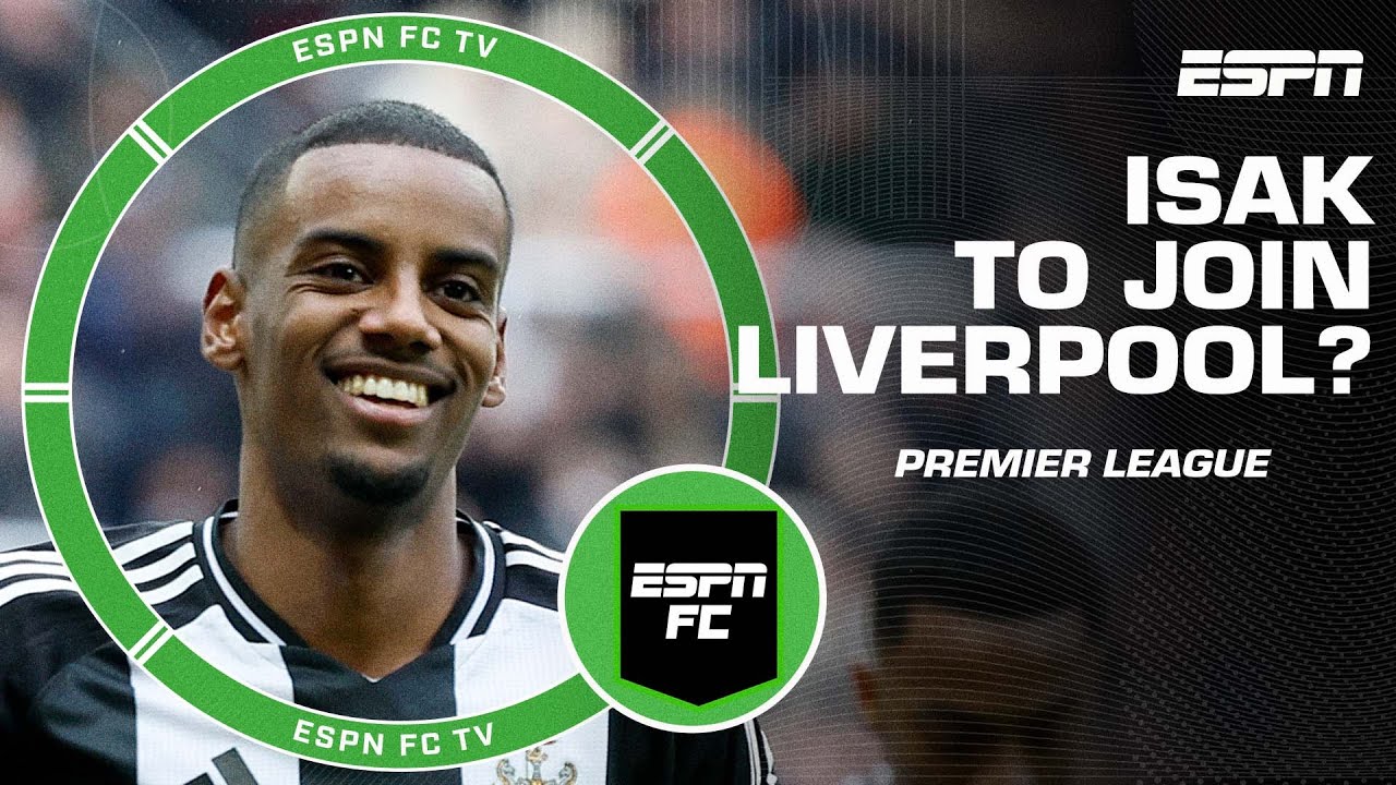 ‘CHANCE OF A LIFETIME!’ Will Alexander Isak join Liverpool? | ESPN FC