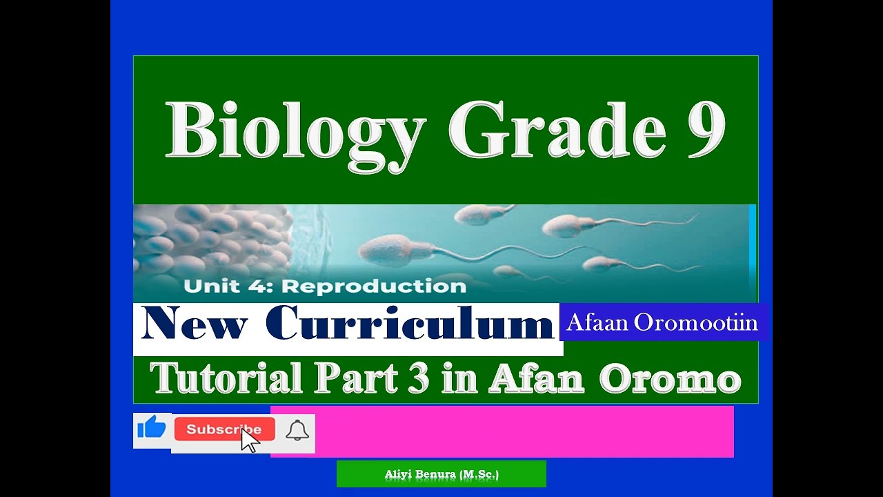 New Curriculum Biology Grade 9 Unit 4 Reproduction Tutorial Part 3  in Afan Oromo