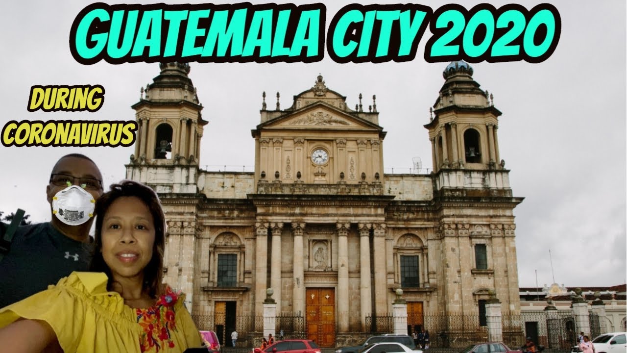Guatemala City - Visiting Guatemala City 2020 & Antigua Guatemala 2020