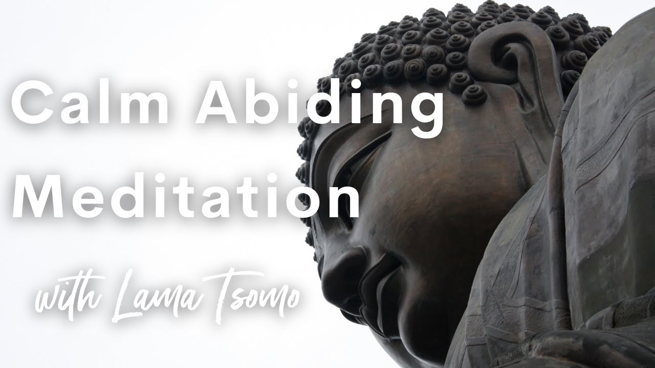 Calm Abiding or Shamata Meditation with Lama Tsomo