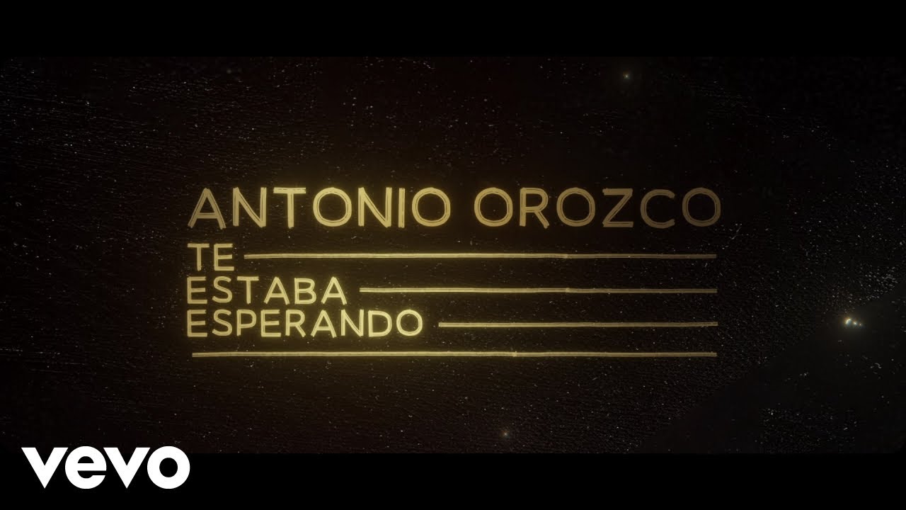 Antonio Orozco - Te Estaba Esperando (Lyric Video)