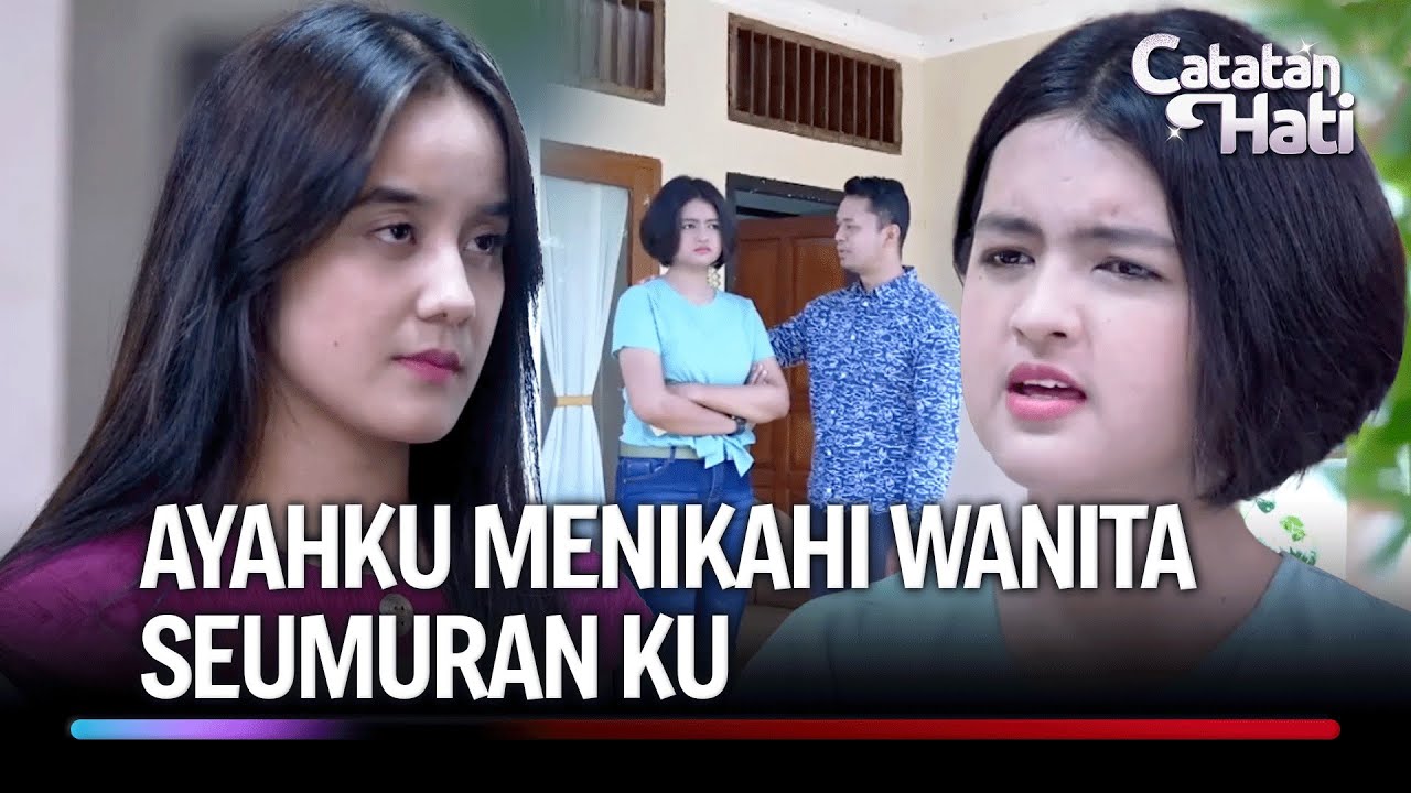 Ayah ku Nikah ku lagi, Tapi Aku Gak Ikhlas | Catatan Hati Eps 28 (1/3)