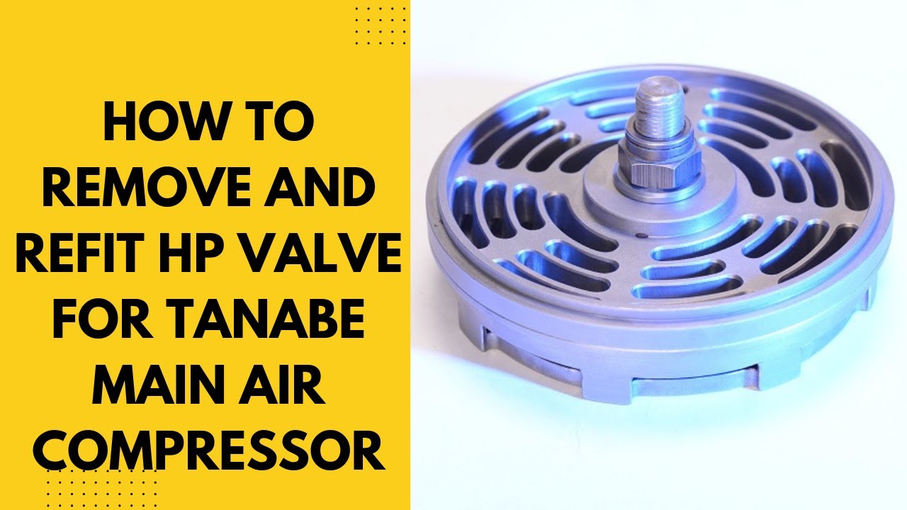 FOURTH ENGINEER JOBS.. HOW TO REMOVE AND REFIT HP VALVES FOR TANABE MAIN AIR COMPRESSOR..