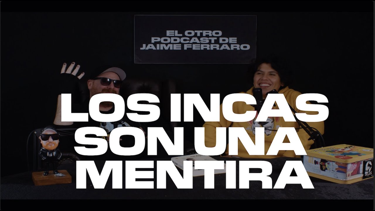 El Otro Podcast de Jaime Ferraro - 11 - Los incas son una mentira ft. Gerardo Morales