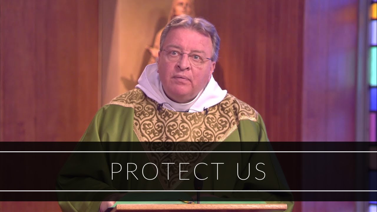 Protect Us | Homily: Father David O'Leary