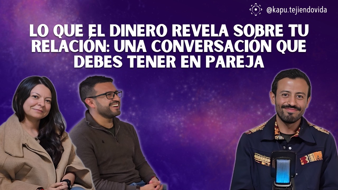 Lo que el dinero revela en tu relación | Tejiendo Vida Podcast #3