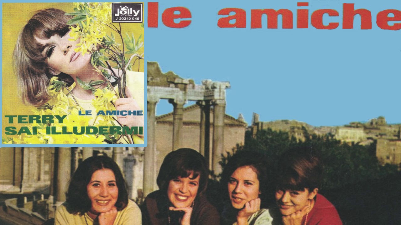 LE AMICHE: Terry / Sai Illudermi
