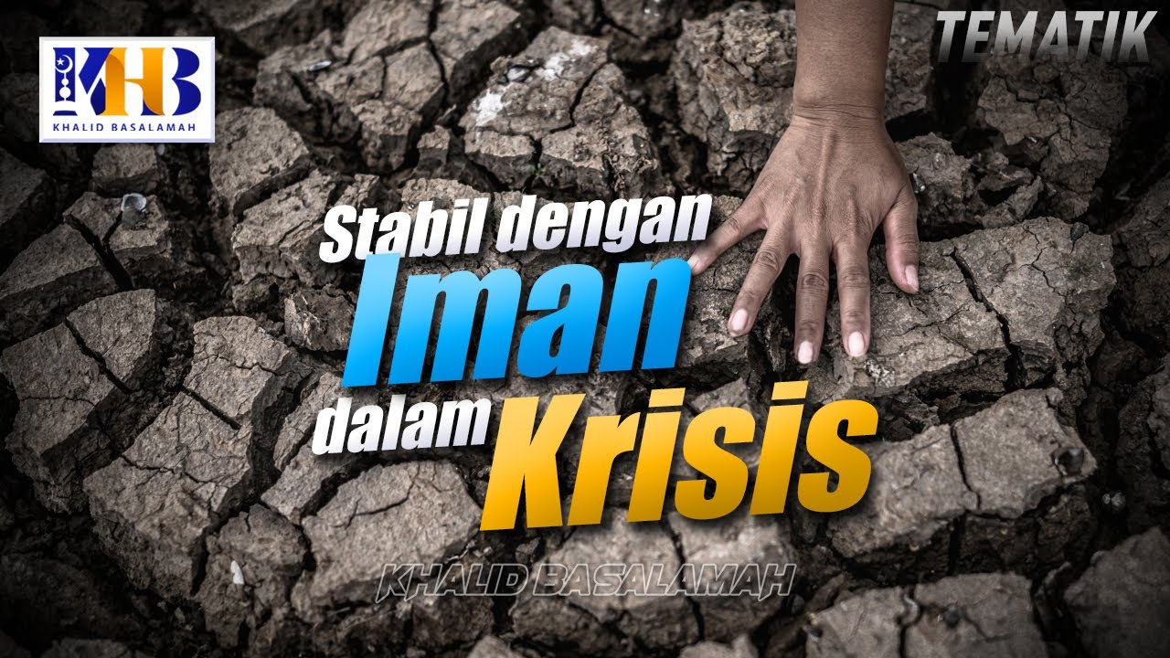 Kajian Tematik - Stabil dengan Iman dalam Krisis, Khalid Basalamah (2020)