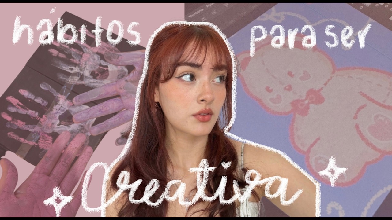 Hábitos que me hicieron más creativa 🎨