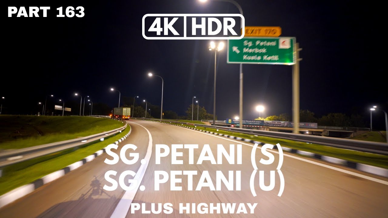 【4K|HDR】PART 163 | SUNGAI PETANI (S) | SUNGAI PETANI (U) | KEDAH | PLUS HIGHWAY | SONY A7III