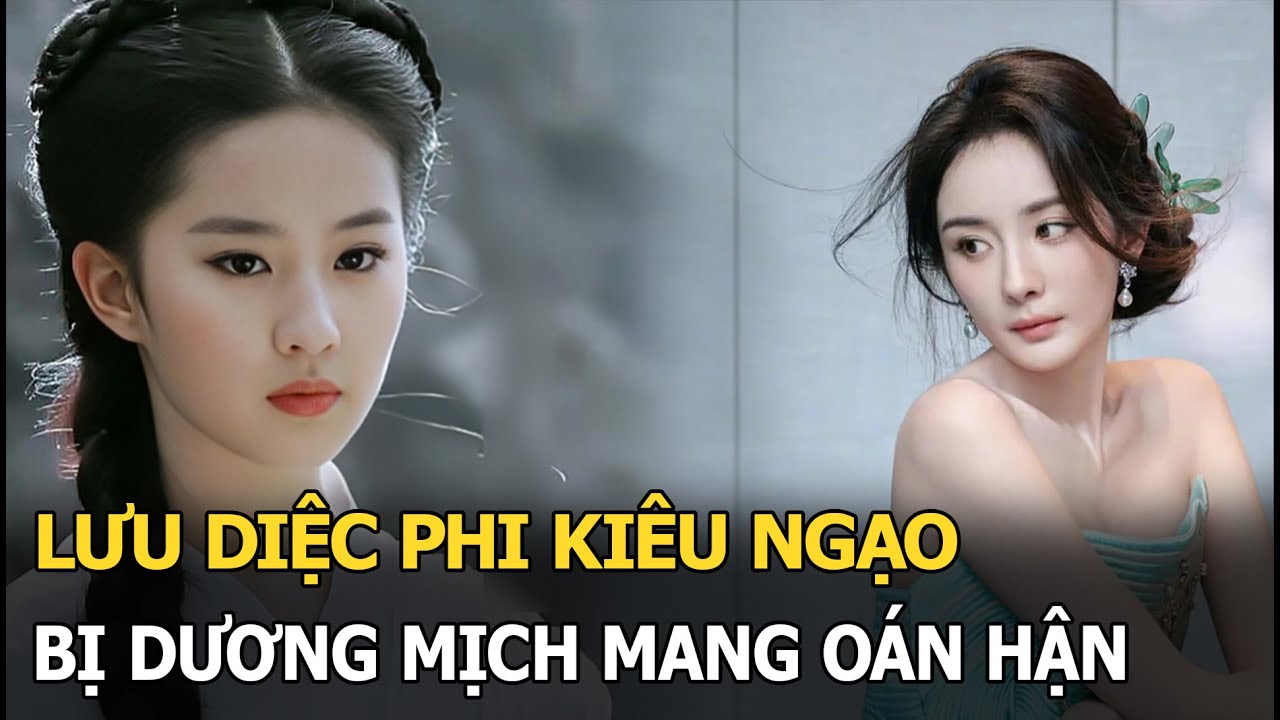 Lưu Diệc Phi kiêu ngạo, bị Dương Mịch mang oán hận