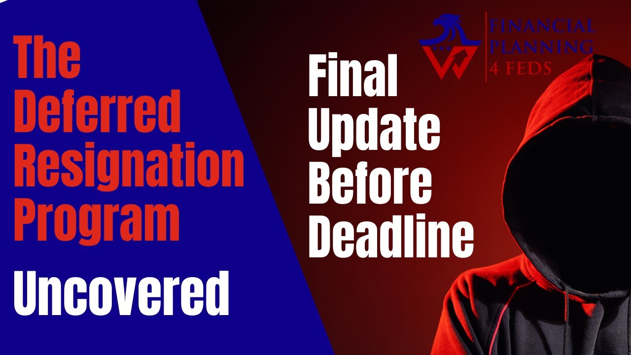 The Deferred Resignation Program – FINAL UPDATE BEFORE DEADLINE