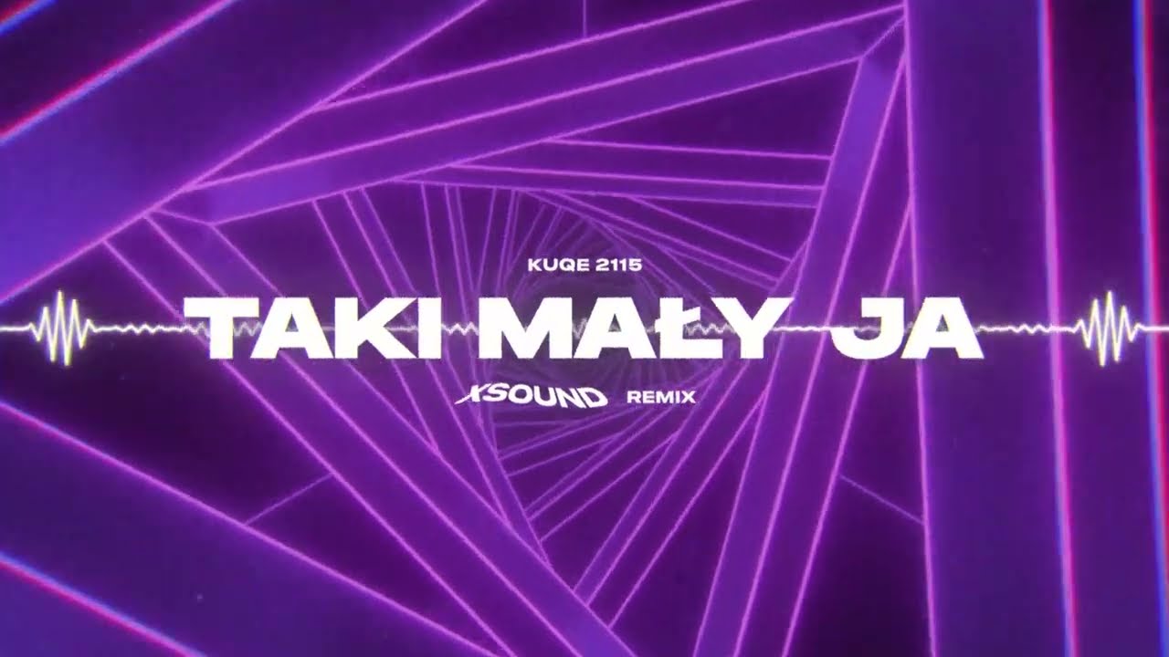 kuqe 2115 - taki mały ja (XSOUND Remix)