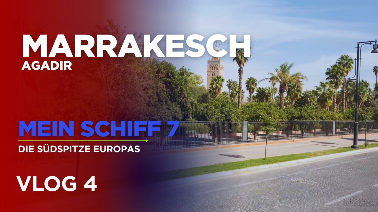 Die Südspitze Europas mit der Mein Schiff 7 | Teil 4: Marrakesch (Agadir)