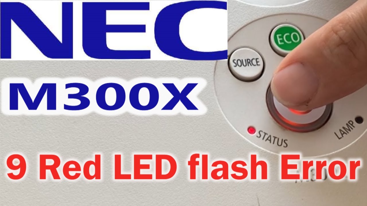 Fix NEC M300X Projector Fast! 🔴 9 Red LED Flash Error Repair Guide