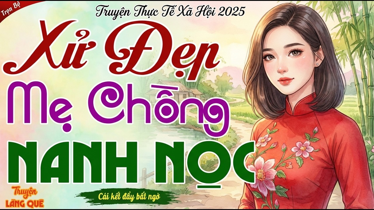 Ai nghe cũng vỗ tay khen hay _ CÔ VỢ ĐẮT GIÁ XỬ ĐẸP MẸ CHỒNG NANH NỌC - Kể chuyện làng quê ngủ ngon