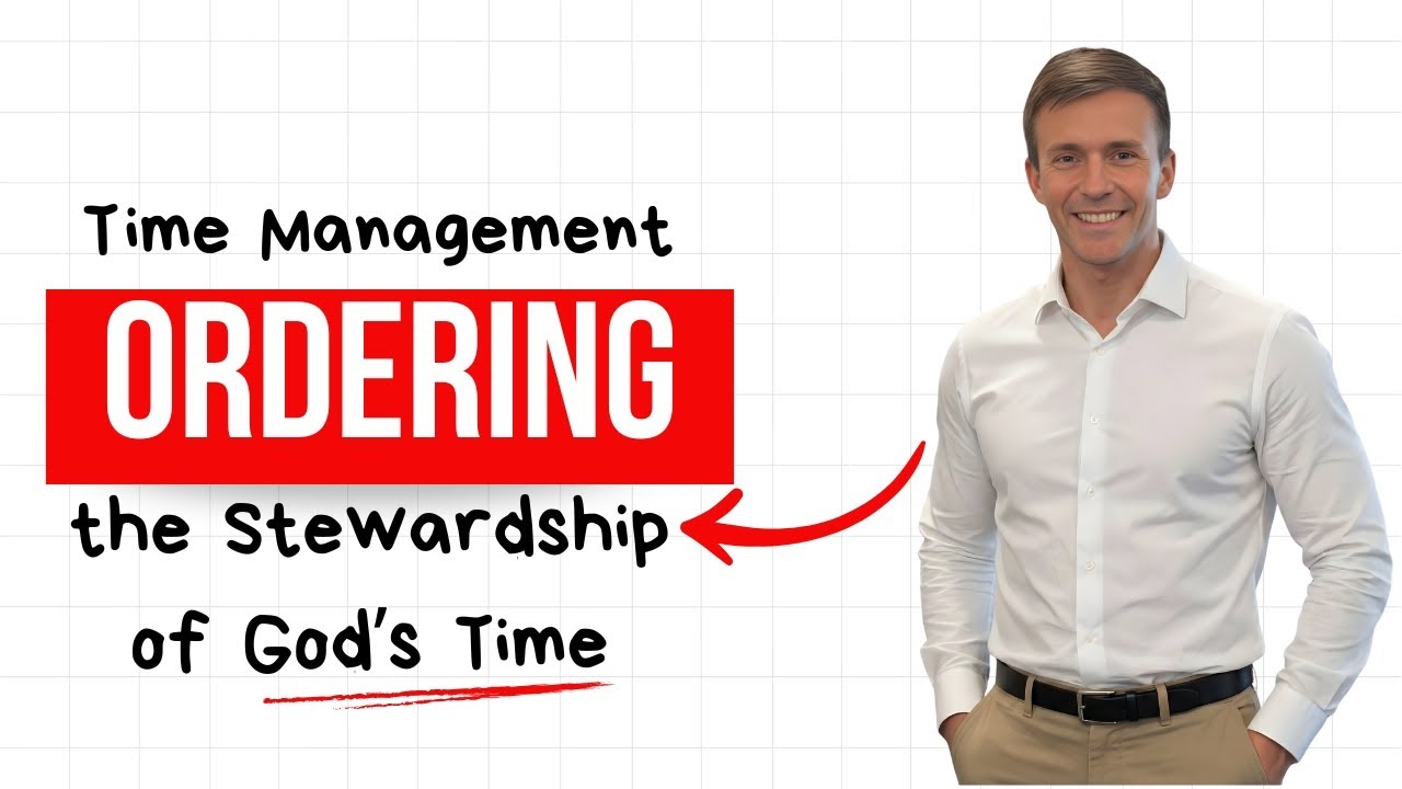Time Management - Ordering the Stewardship of God's Time