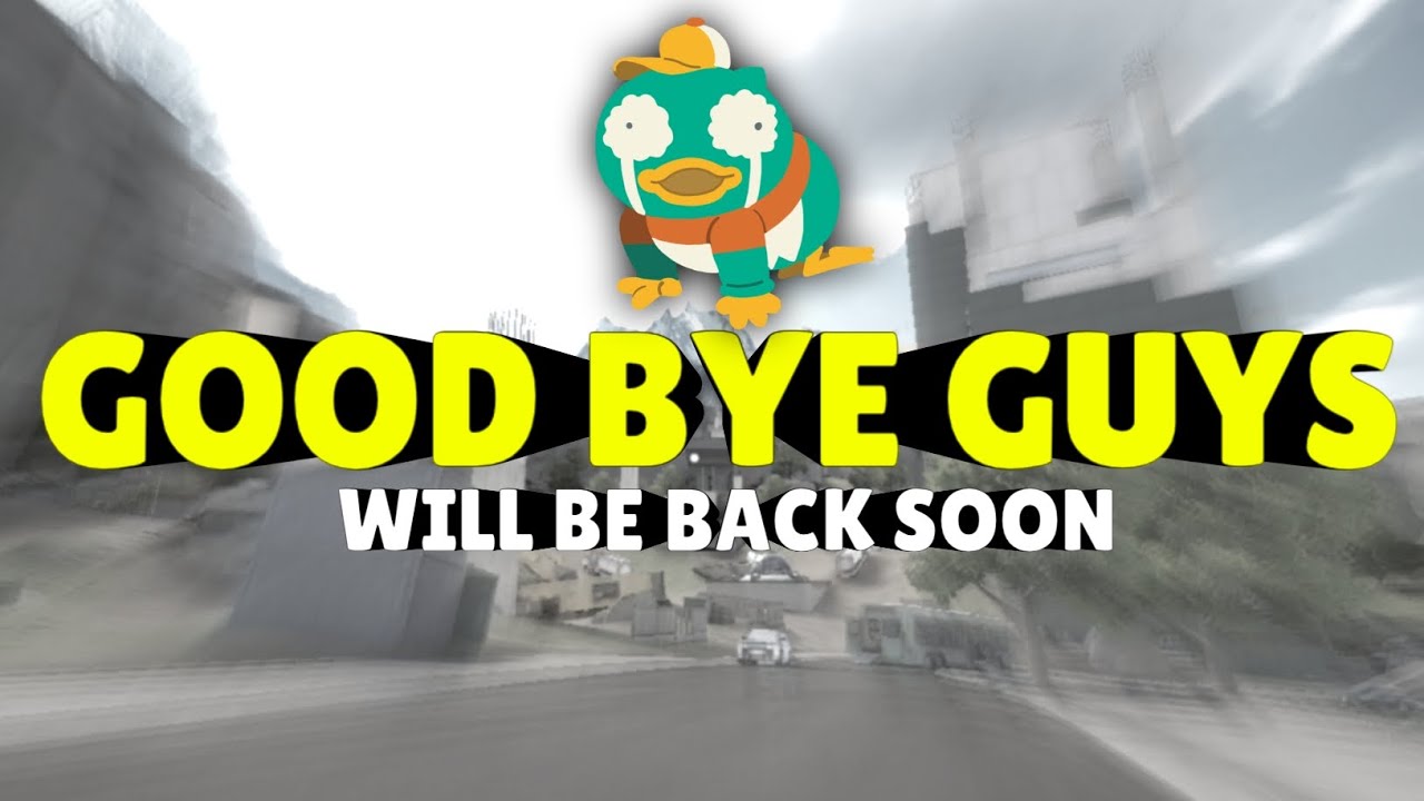 GOOD BYE MY FRIENDS WE WILL BE BACK SOON 🔜
