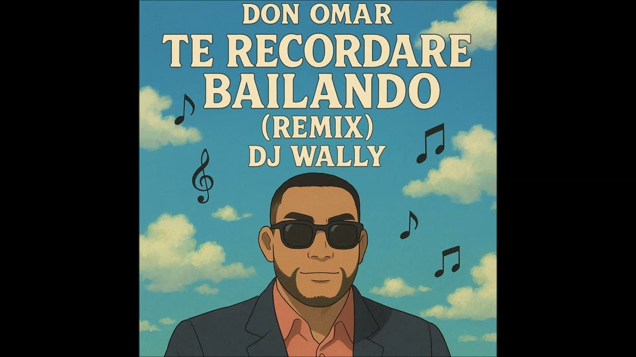 DON OMAR - TE RECORDARÉ BAILANDO (REMIX) DJ WALLY , CACHENGUE 2025 LO MAS NUEVO