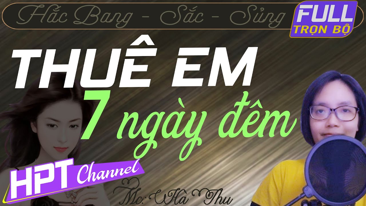 Bảy Ngày Đêm Thuê Em | Truyện ngôn tình ngắn hắc bang trọn bộ mới siêu cấp bất ngờ