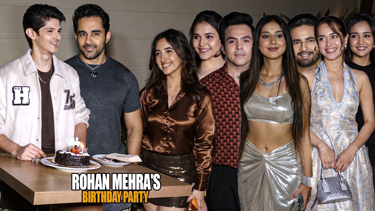 Rohan Mehra's Birthday Party | Ashnoor Kaur,Abhishek Bajaj, Ashi Singh, Rishita Kothari And More