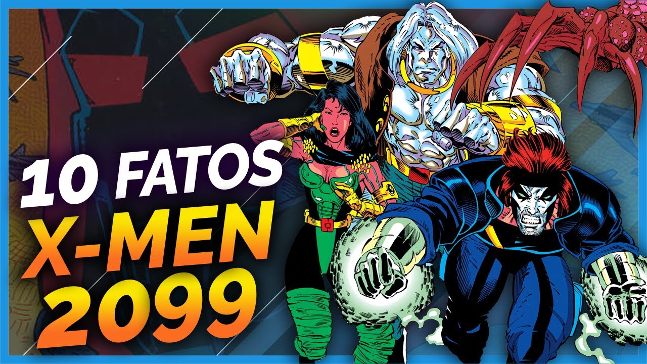 10 FATOS SOBRE X-MEN 2099