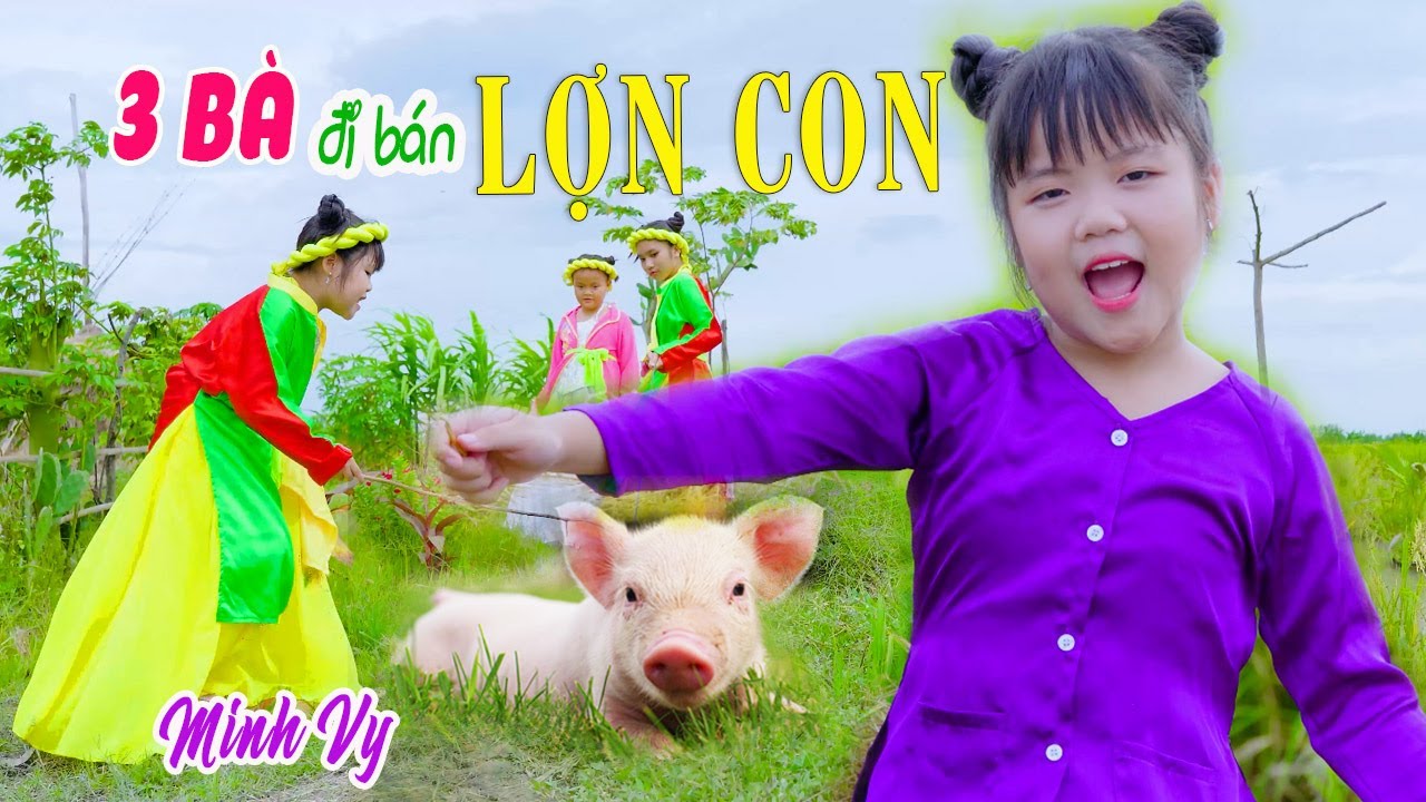 BA BÀ ĐI BÁN LỢN CON - MINH VY - Bài Hát Thiếu Nhi Vui Nhộn MV 4K
