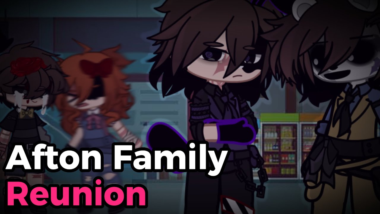 Afton Family Reunion || Afton Family || Gacha