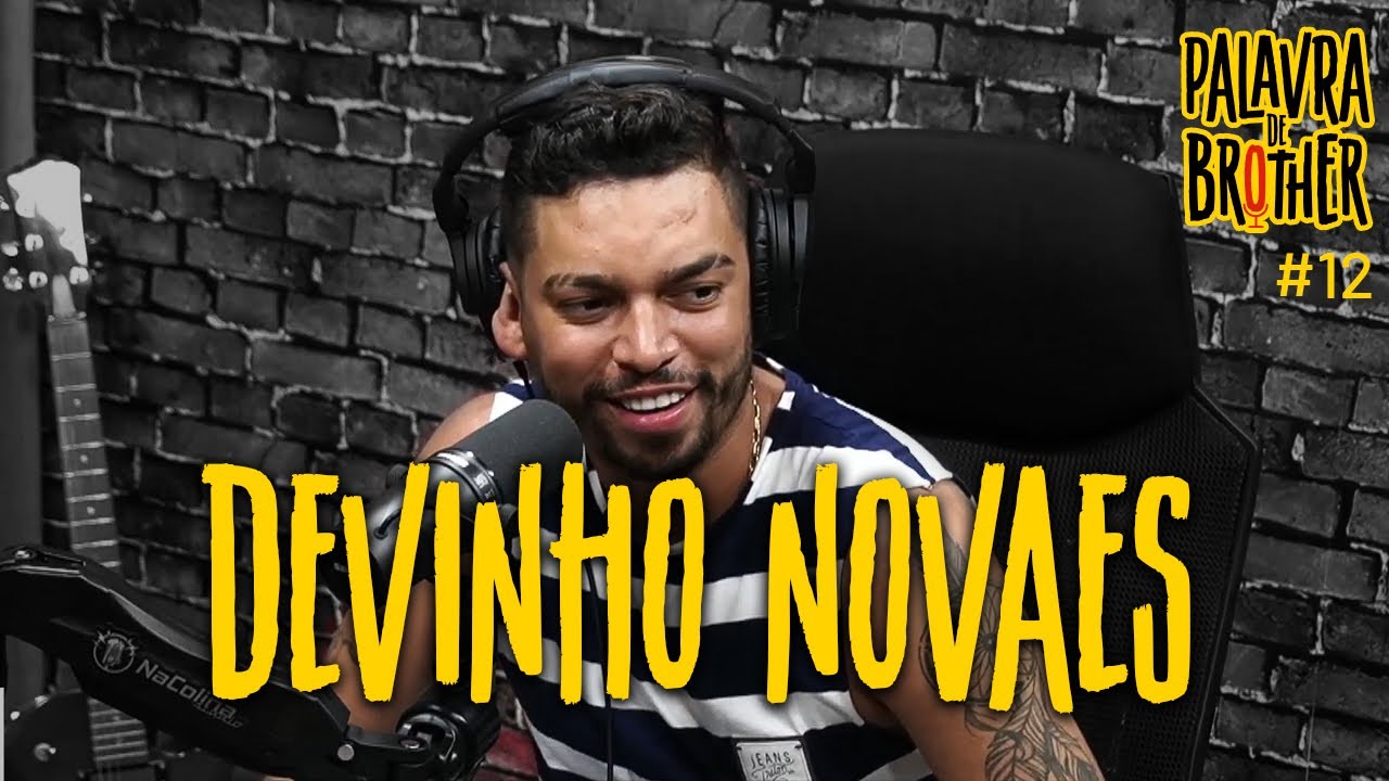 Devinho Novaes - Palavra de Brother Podcast #12