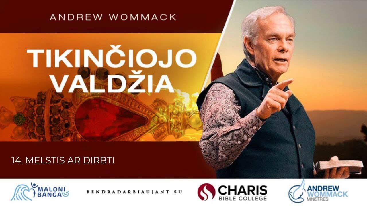 MELSTIS AR DIRBTI | 14 dalis | Tikinčiojo valdžia | Andrew Wommack